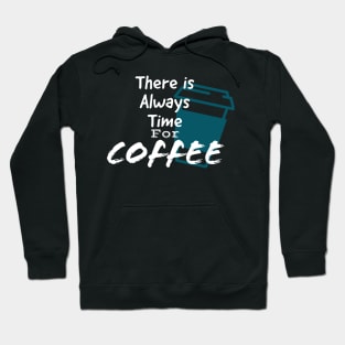 There is always time for coffee. Hoodie